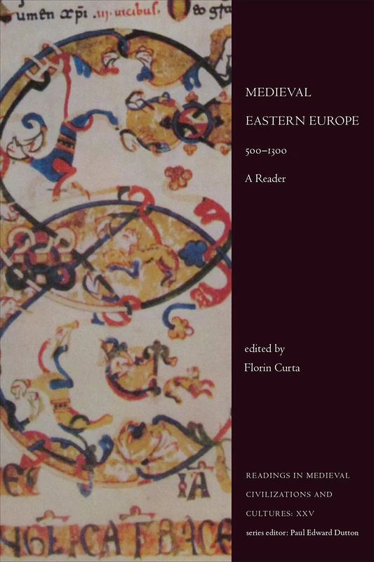 Medieval Eastern Europe, 500-1300: A Reader: XXV (Readings in Medieval Civilizations and Cultures)