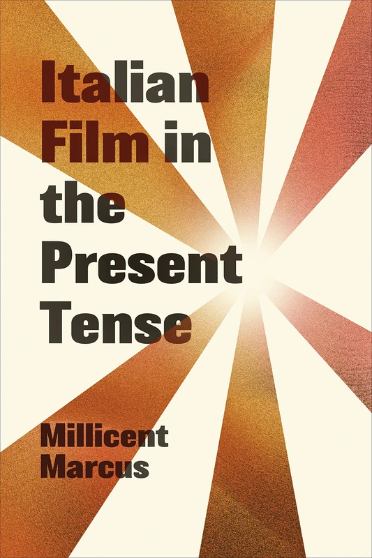Italian Film in the Present Tense (Toronto Italian Studies)
