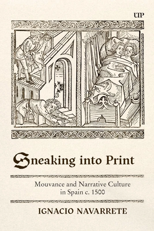 Sneaking Into Print: Mouvance and Narrative Culture in Spain C. 1500 (Toronto Iberic)