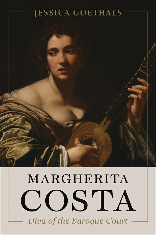 Margherita Costa, Diva of the Baroque Court (Toronto Italian Studies)