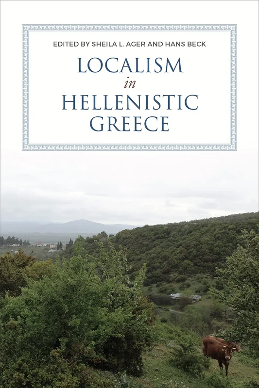Localism in Hellenistic Greece: 61 (Phoenix Supplementary Volumes)
