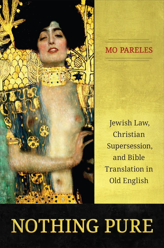 Nothing Pure: Jewish Law, Christian Supersession, and Bible Translation in Old English - Image 1