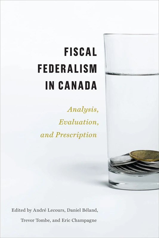 Fiscal Federalism in Canada: Analysis, Evaluation, Prescription - Image 1