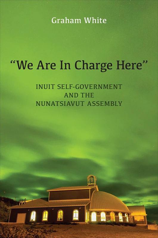 “We Are in Charge Here”: Inuit Self-Government and the Nunatsiavut Assembly - Image 1