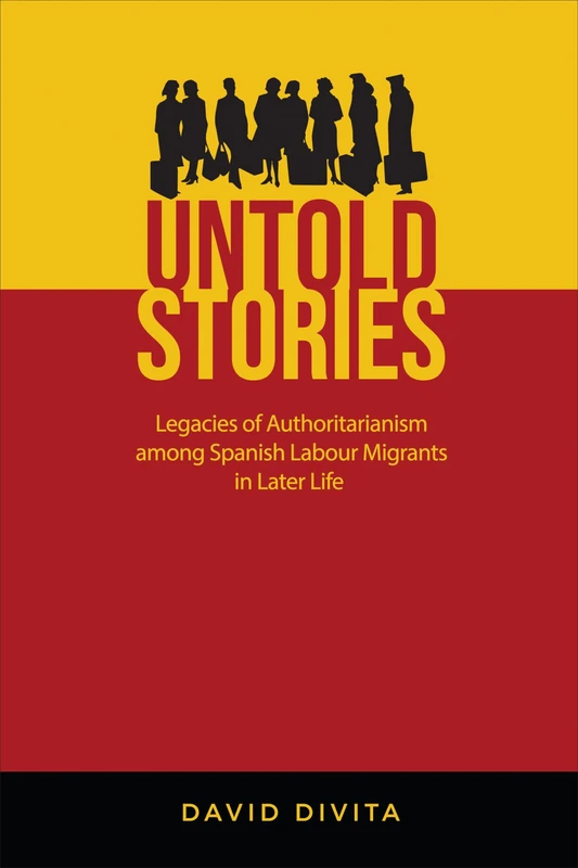 Untold Stories: Legacies of Authoritarianism among Spanish Labour Migrants in Later Life (Anthropological Horizons) - Image 1