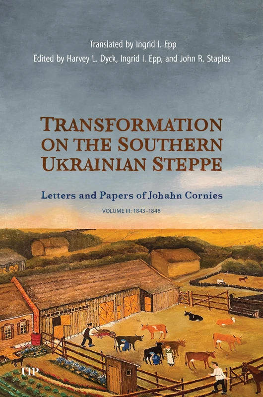 Transformation on the Southern Ukrainian Steppe: The Letters and Papers of Johann Cornies, Vol. 3: 1843-1848 (Tsarist and Soviet Mennonite Studies) - Image 1