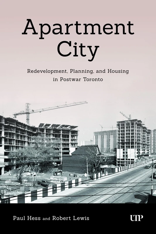 Apartment City: Redevelopment, Planning, and High-Rise Housing in Post-war Toronto, 1945-1974