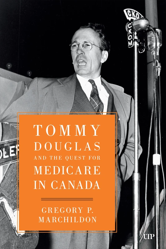 Tommy Douglas and the Quest for Medicare - University of Toronto Press