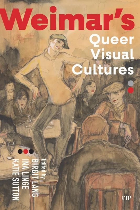 Weimar's Queer Visual Cultures (German and European Studies)
