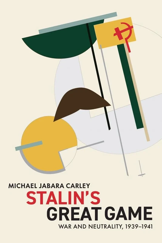 Stalin's Great Game: War and Neutrality, 1939-1941