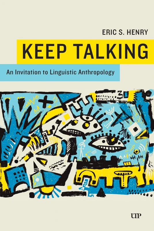 Keep Talking: An Invitation to Linguistic Anthropology