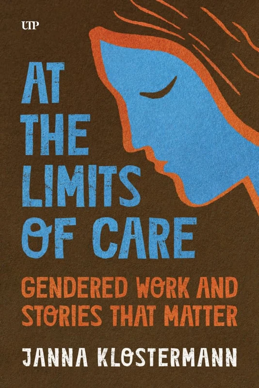 At the Limits of Care: Gendered Work and Stories That Matter