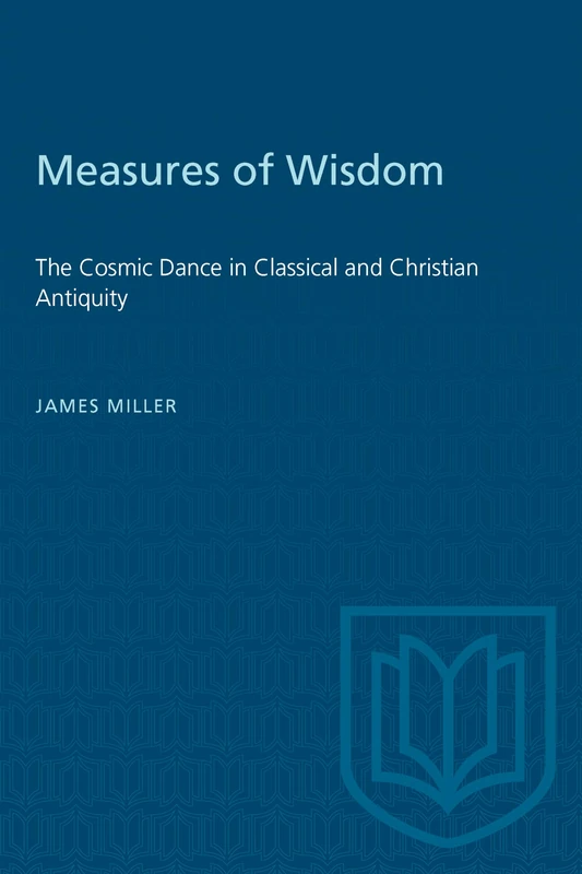 Measures of Wisdom: The Cosmic Dance in Classical and Christian Antiquity (Heritage)