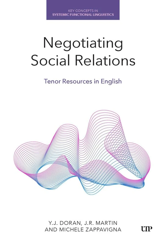 Negotiating Social Relations: Tenor Resources in English (Key Concepts in Systemic Functional Linguistics)