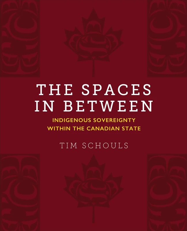 The Spaces In Between: Indigenous Sovereignty within the Canadian State