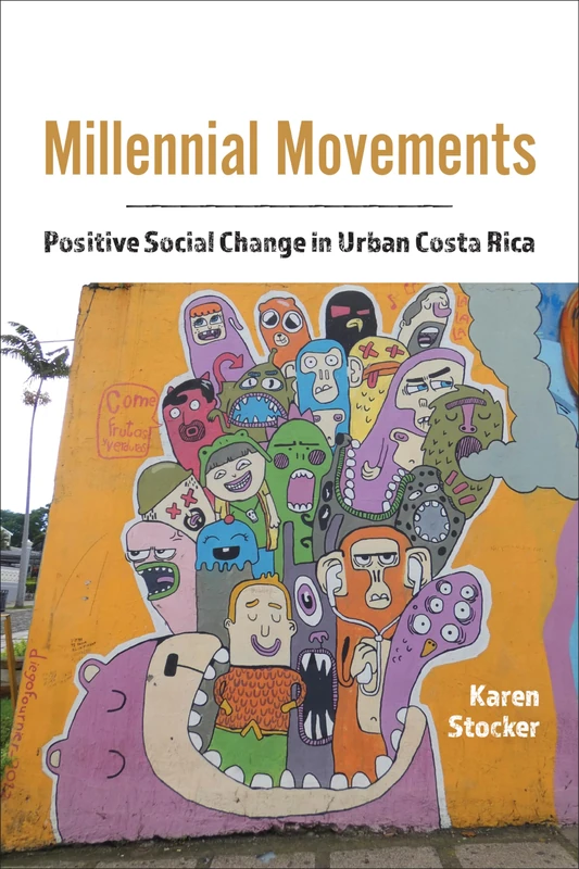 Millennial Movements: Positive Social Change in Urban Costa Rica (Teaching Culture: UTP Ethnographies for the Classroom)