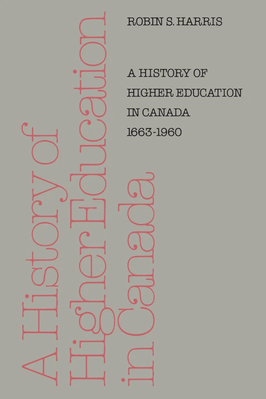 A History of Higher Education in Canada 1663-1960 (Heritage)