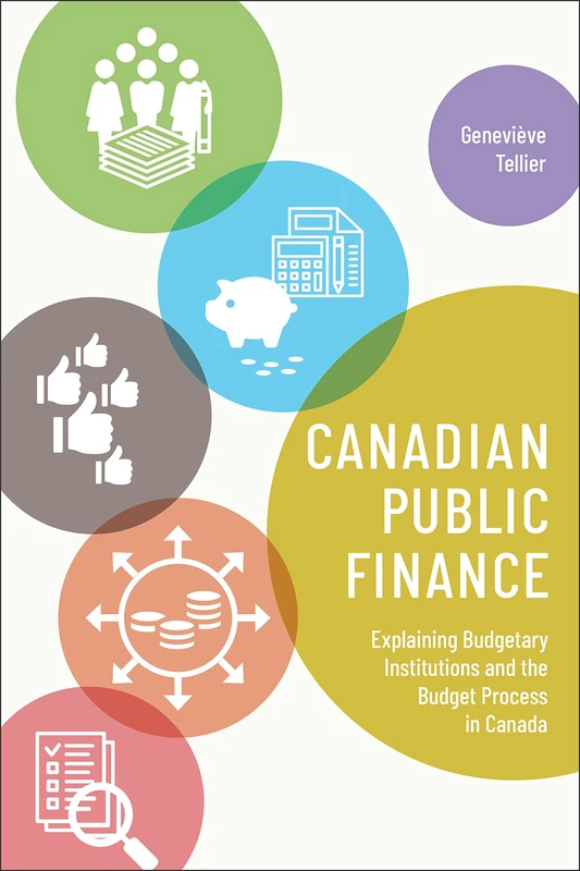 Canadian Public Finance: Explaining Budgetary Institutions and the Budget Process in Canada