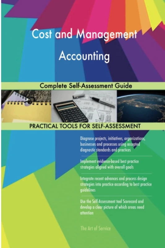 Cost and Management Accounting Complete Self-Assessment Guide