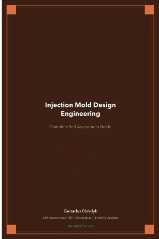Injection Mold Design Engineering Complete Self-Assessment Guide