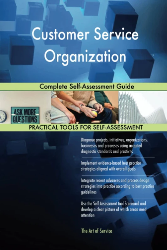 Customer Service Organization Complete Self-Assessment Guide