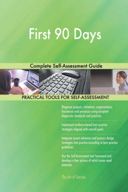 First 90 Days Complete Self-Assessment Guide