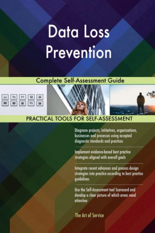 Data Loss Prevention Complete Self-Assessment Guide