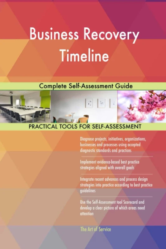 Business Recovery Timeline Complete Self-Assessment Guide