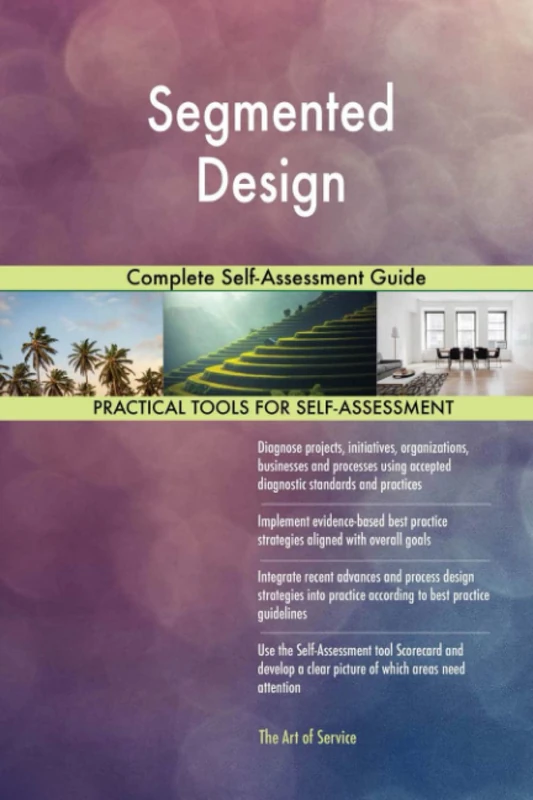 Segmented Design Complete Self-Assessment Guide