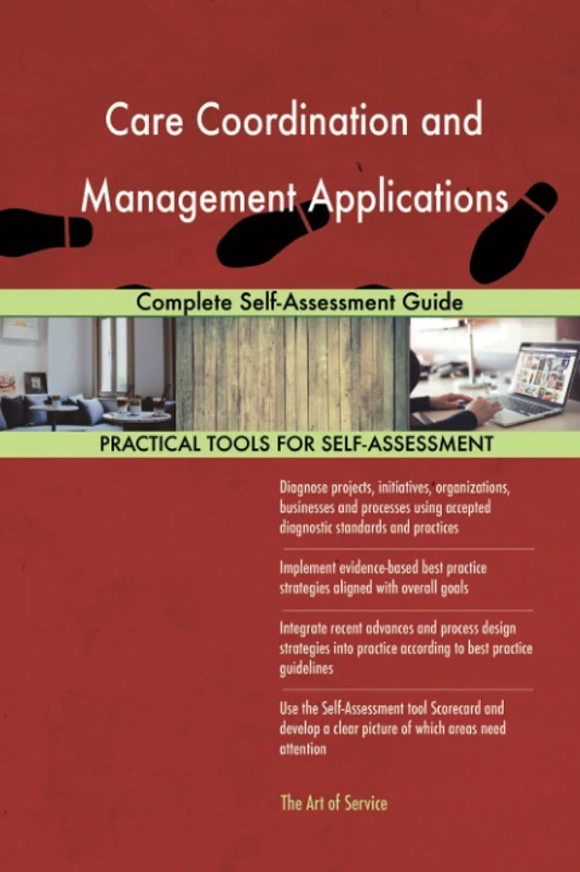 Care Coordination and Management Applications Complete Self-Assessment Guide