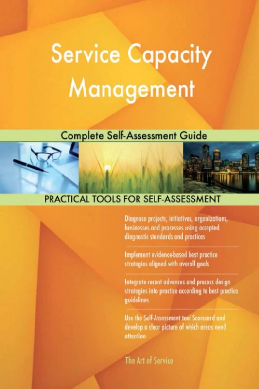 Service Capacity Management Complete Self-Assessment Guide