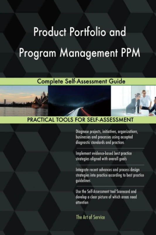Product Portfolio and Program Management PPM Complete Self-Assessment Guide