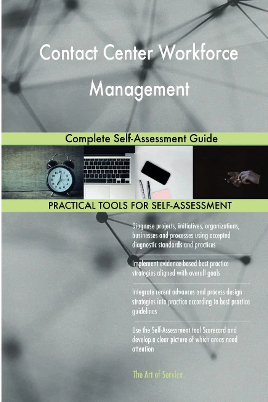 Contact Center Workforce Management Complete Self-Assessment Guide