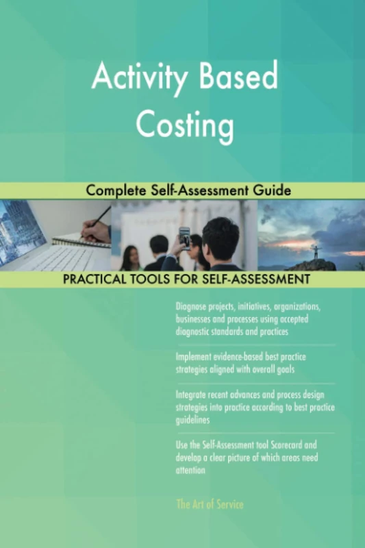 Activity Based Costing Complete Self-Assessment Guide