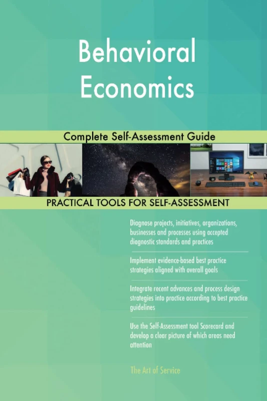 Behavioral Economics Complete Self-Assessment Guide