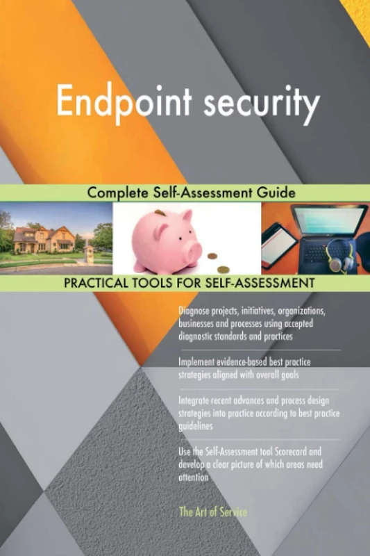 Endpoint security Complete Self-Assessment Guide