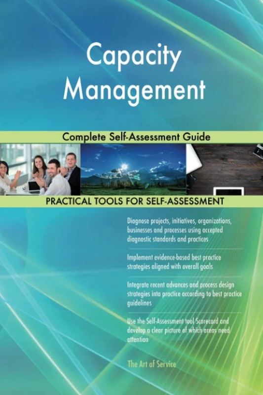 Capacity Management Complete Self-Assessment Guide