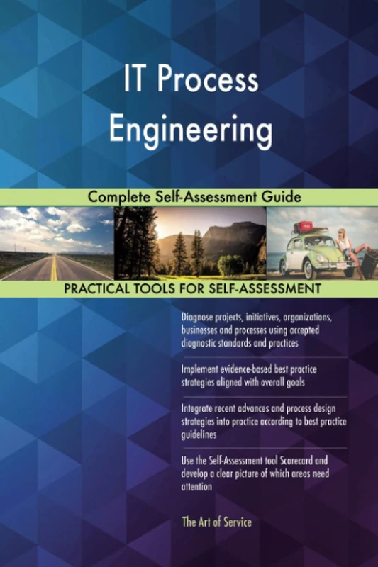 IT Process Engineering Complete Self-Assessment Guide
