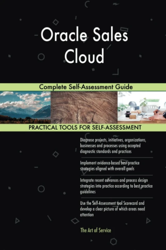 Oracle Sales Cloud Complete Self-Assessment Guide