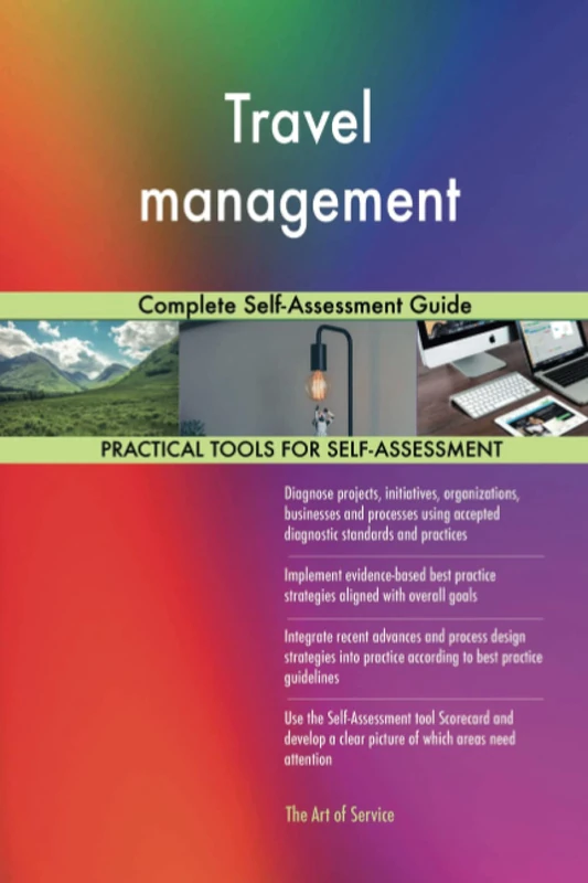 Travel management Complete Self-Assessment Guide