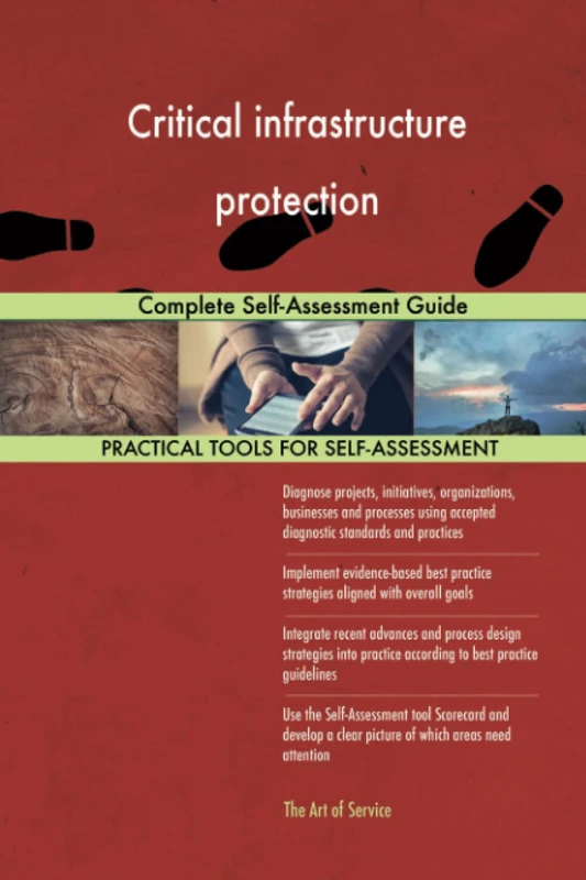 Critical infrastructure protection Complete Self-Assessment Guide
