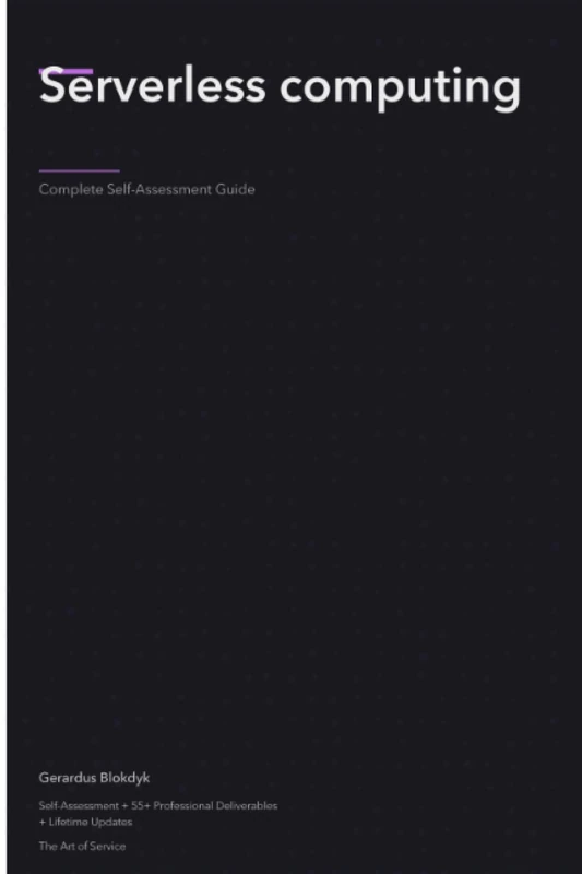 Serverless computing Complete Self-Assessment Guide