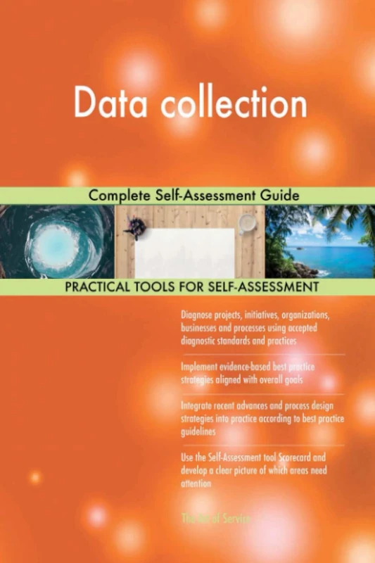 Data collection Complete Self-Assessment Guide