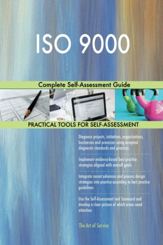 ISO 9000 Complete Self-Assessment Guide