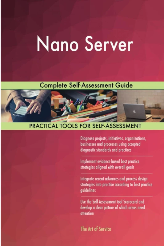 Nano Server Complete Self-Assessment Guide