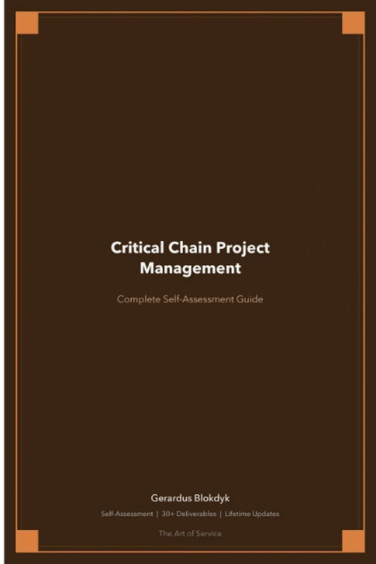 Critical Chain Project Management Complete Self-Assessment Guide