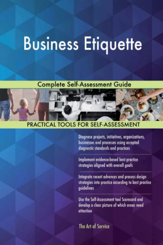 Business Etiquette Complete Self-Assessment Guide