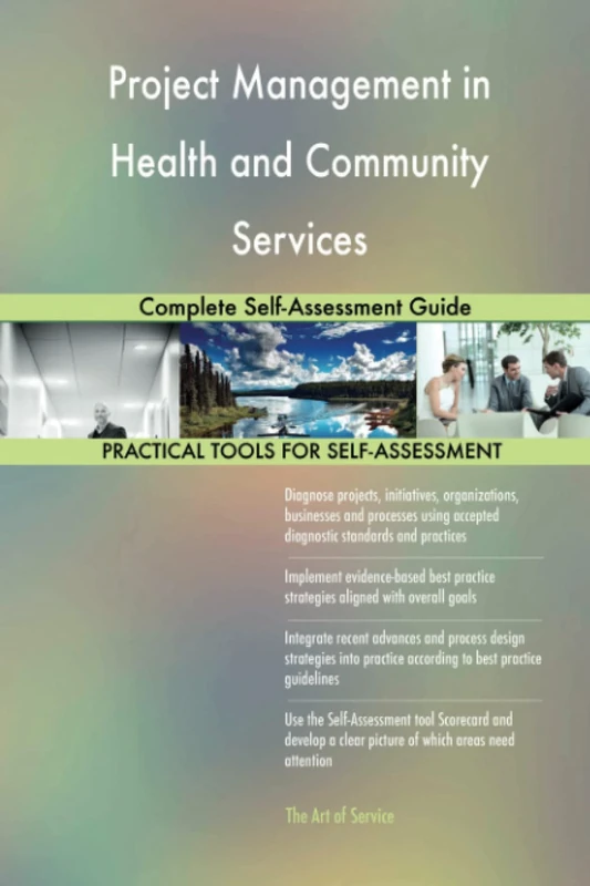 Project Management in Health and Community Services Complete Self-Assessment Guide