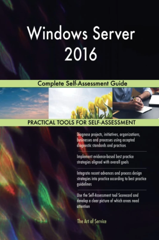 Windows Server 2016 Complete Self-Assessment Guide