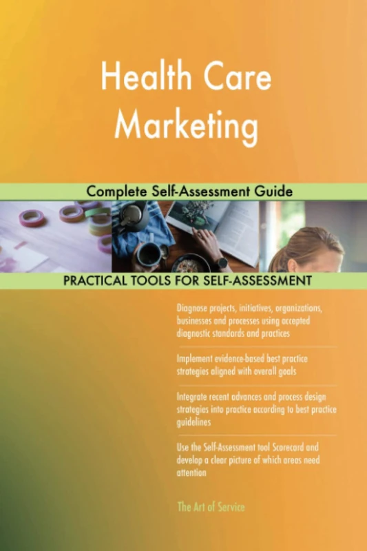 Health Care Marketing Complete Self-Assessment Guide